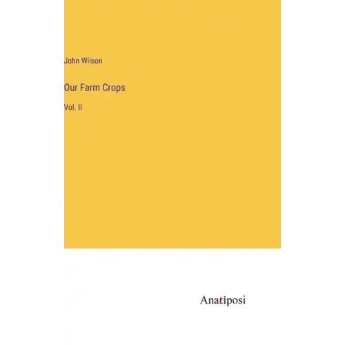 Our Farm Crops: Vol. II