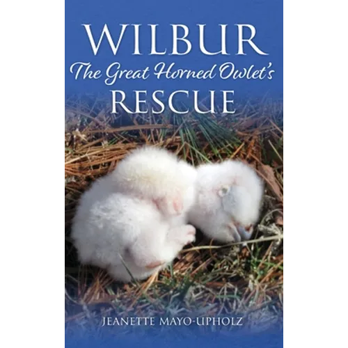Wilbur: The Great Horned Owlet's Rescue
