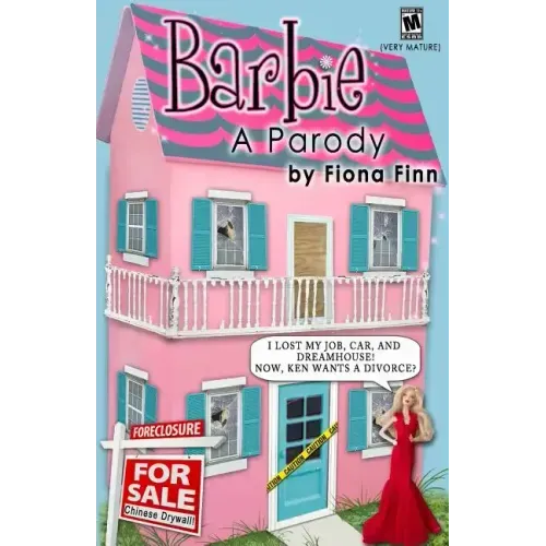 Barbie: A Parody: I Lost My Job, Car, And Dreamhouse! Now, Ken Wants A Divorce?