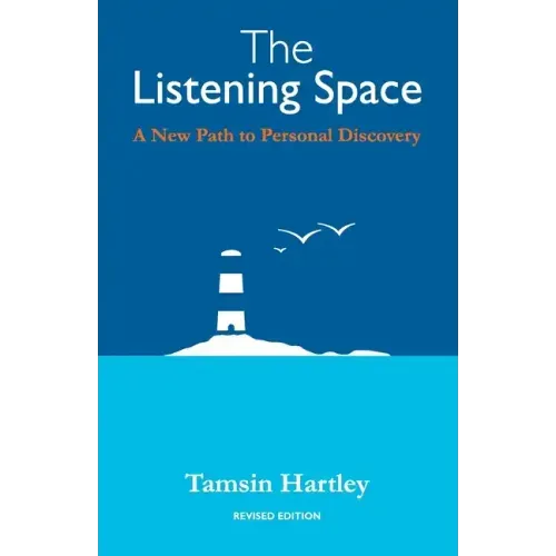 The Listening Space: A New Path to Personal Discovery (second edition)