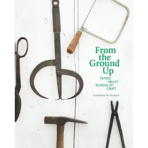 From the Ground Up: Peters Valley School of Craft