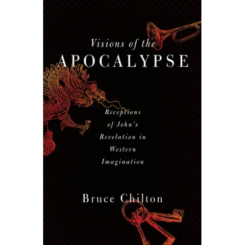 Visions of the Apocalypse: Receptions of John's Revelation in Western Imagination