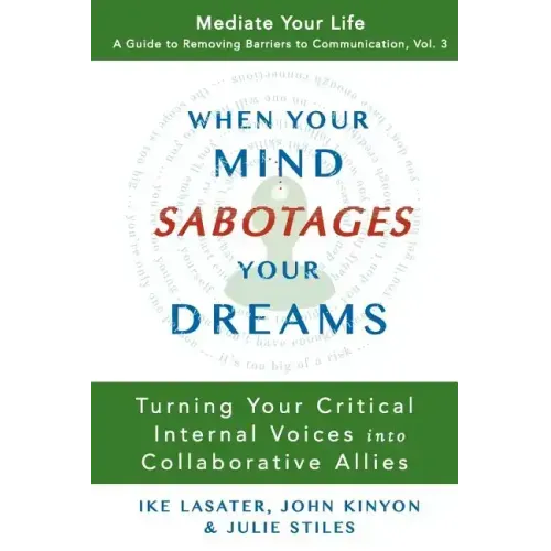When Your Mind Sabotages Your Dreams: Turning Your Critical Internal Voice into Collaborative Allies