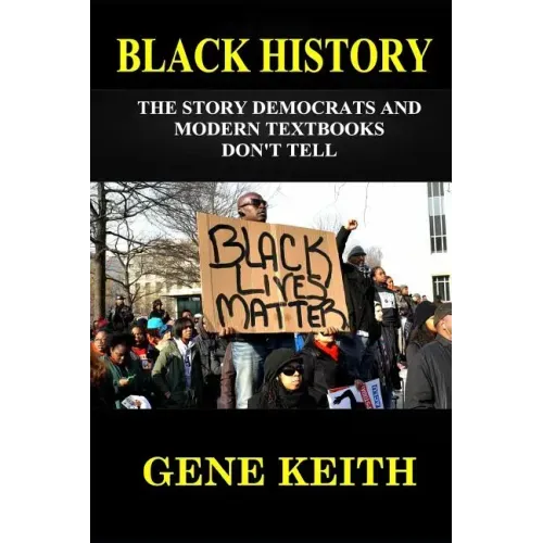 Black History: The Story the Democrats and Modern Textbooks Don't Tell