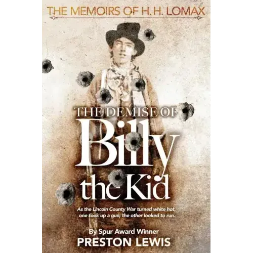 The Demise of Billy the Kid: Book One of The Memoirs of H.H. Lomax