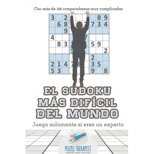 El sudoku más difícil del mundo Juega solamente si eres un experto Con más de 200 rompecabezas muy complicados
