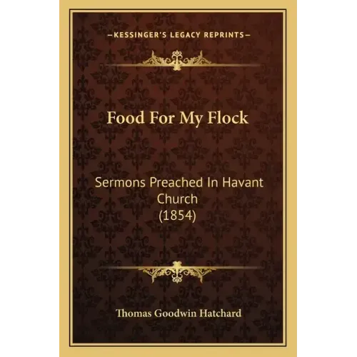 Food for My Flock: Sermons Preached in Havant Church (1854)