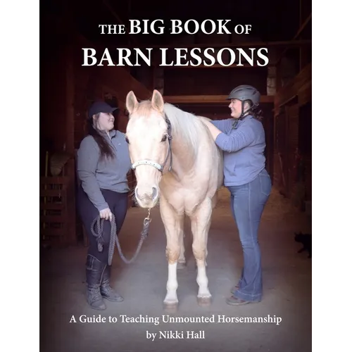 The Big Book of Barn Lessons: A Guide to Teaching Unmounted Horsemanship