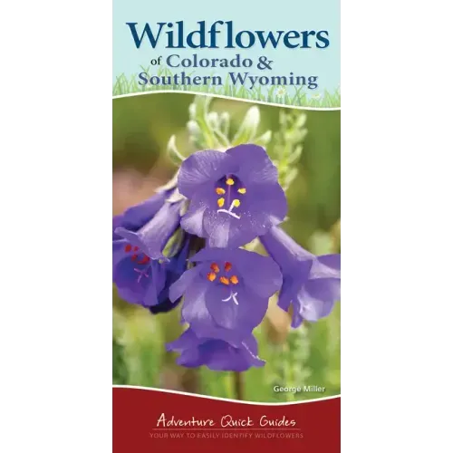 Wildflowers of Colorado & Southern Wyoming: Your Way to Easily Identify Wildflowers