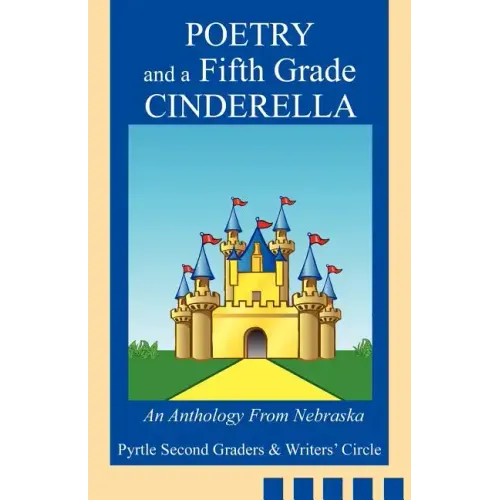 Poetry and a Fifth Grade Cinderella: An Anthology From Nebraska