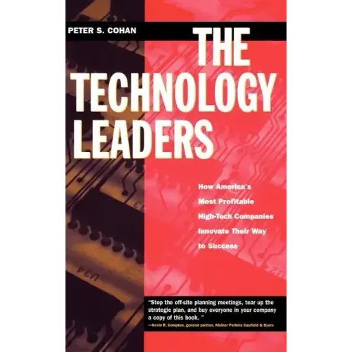The Technology Leaders: How America's Most Profitable High-Tech Companies Innovate Their Way to Success