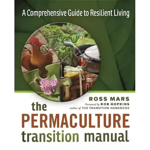 The Permaculture Transition Manual: A Comprehensive Resource for Resilient Living