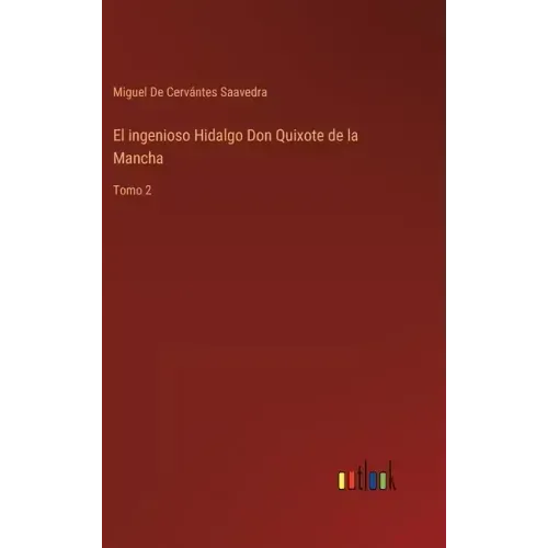 El ingenioso Hidalgo Don Quixote de la Mancha: Tomo 2