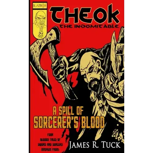 Theok The Indomitable: A Spill Of Sorcerer's Blood