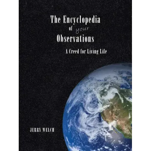 The Encyclopedia of your Observations: A Creed for Living Life