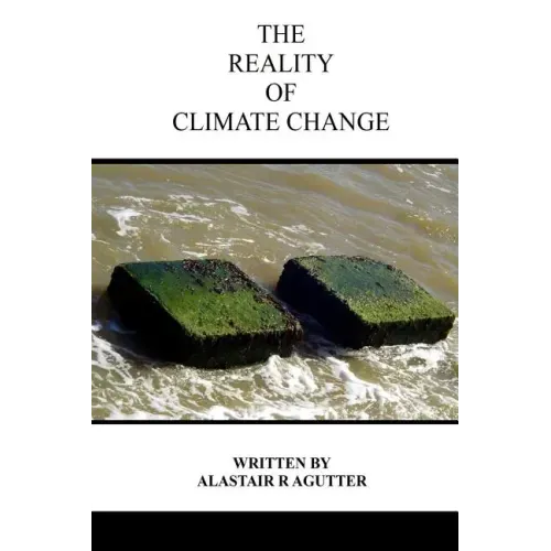 The Reality of Climate Change: The Biggest Threat To All of Humanity and Life Forms on Earth