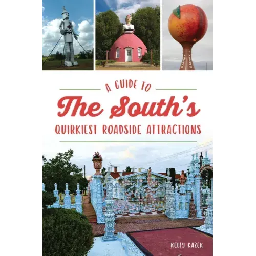 A Guide to the South's Quirkiest Roadside Attractions