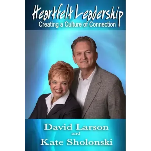 Heartfelt Leadership: Creating a Culture of Connection