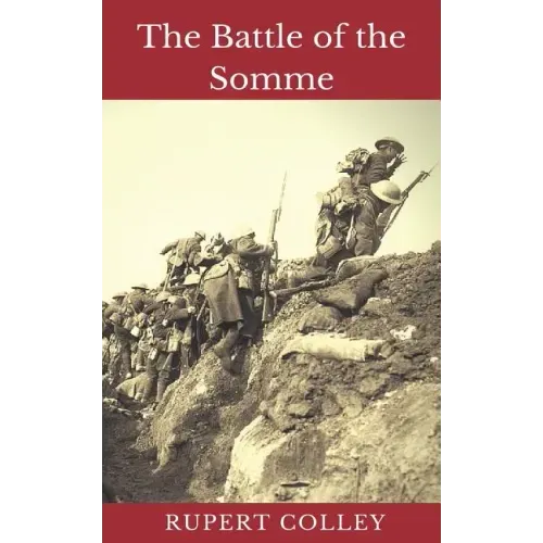 The Battle of the Somme: World War One's Bloodiest Battle