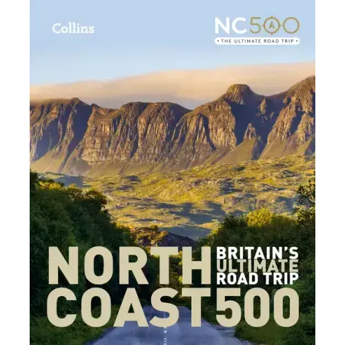 North Coast 500: Britain's Ultimate Road Trip Official Guide