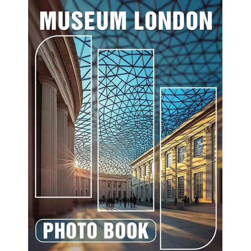 Museum London Photo Book: Explore Iconic Artifacts Through 40 Stunning Images Capturing London's Cultural Heritage - Paperback