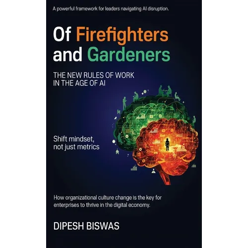 Of Firefighters and Gardeners: The new rules of work in the age of AI
