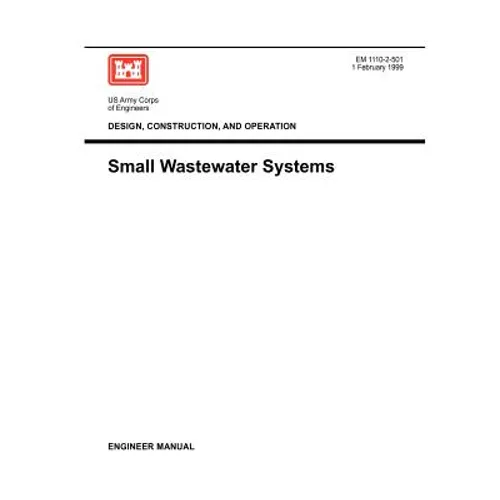 Design, Construction and Operation: Small Wastewater Systems (Engineer Manual 1110-2-501)