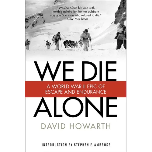 We Die Alone: A WWII Epic of Escape and Endurance