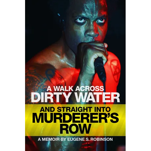 A Walk Across Dirty Water and Straight Into Murderer's Row: A Memoir