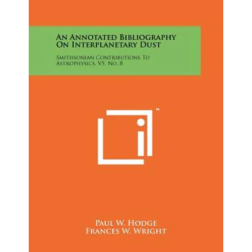 An Annotated Bibliography on Interplanetary Dust: Smithsonian Contributions to Astrophysics, V5, No. 8