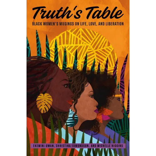 Truth's Table: Black Women's Musings on Life, Love, and Liberation