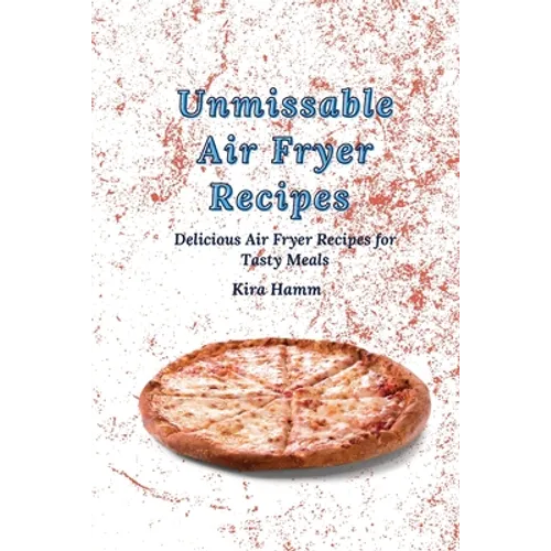 Unmissable Air Fryer Recipes: Delicious Air Fryer Recipes for Tasty Meals