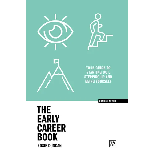 The Early Career Book: Your Guide to Starting Out, Stepping Up and Being Yourself