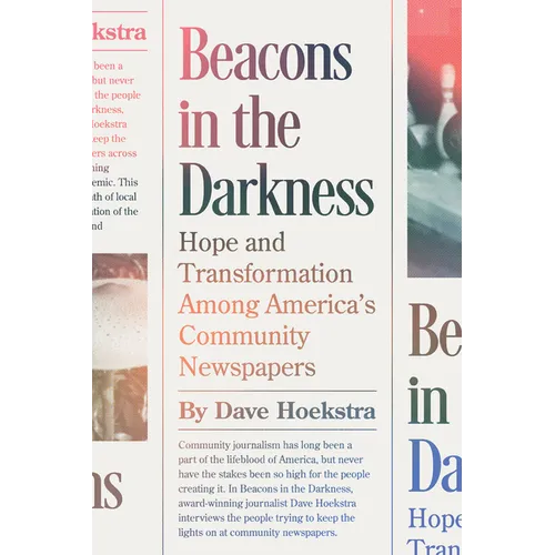 Beacons in the Darkness: Hope and Transformation Among America's Community Newspapers