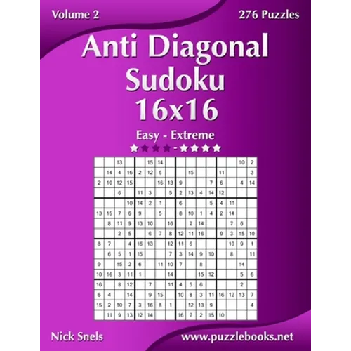 Anti Diagonal Sudoku 16x16 - Easy to Extreme - Volume 2 - 276 Puzzles