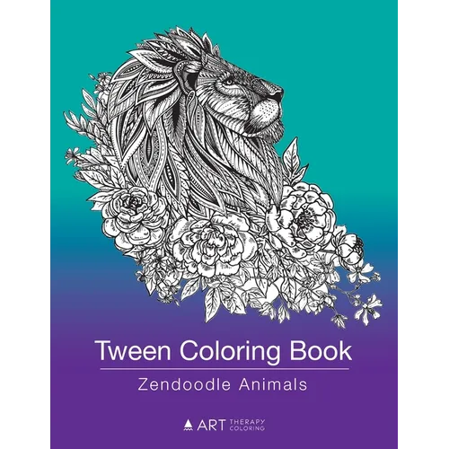 Tween Coloring Book: Zendoodle Animals: Colouring Book for Teenagers, Young Adults, Boys, Girls, Ages 9-12, 13-16, Cute Arts & Craft Gift, Detailed De