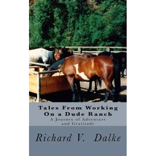 Tales From Working On a Dude Ranch: A Journey of Adventure and Gratitude