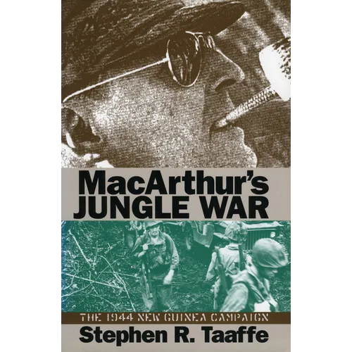 Macarthur's Jungle War: The 1944 New Guinea Campaign