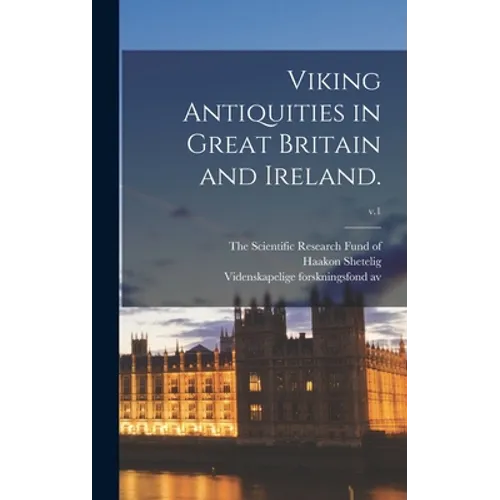 Viking Antiquities in Great Britain and Ireland.; v.1