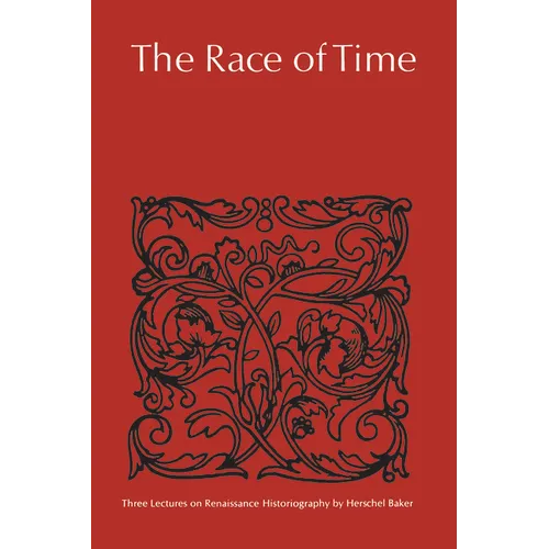 The Race of Time: Three Lectures on Renaissance Historiography