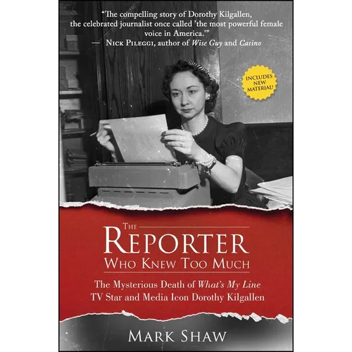 The Reporter Who Knew Too Much: The Mysterious Death of What's My Line TV Star and Media Icon Dorothy Kilgallen