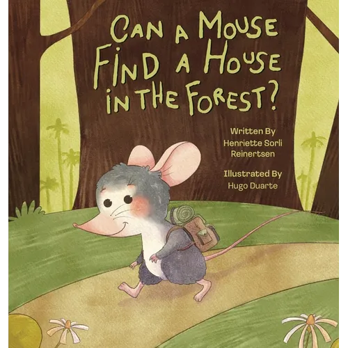 Can a mouse find a house in the forest?: A heartwarming tale about finding your place in the world, discovering opposites along the way