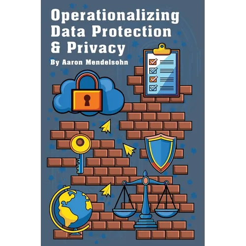 Operationalizing Data Protection & Privacy