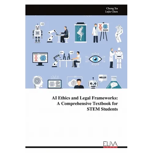 AI Ethics and Legal Frameworks: A Comprehensive Textbook for STEM Students
