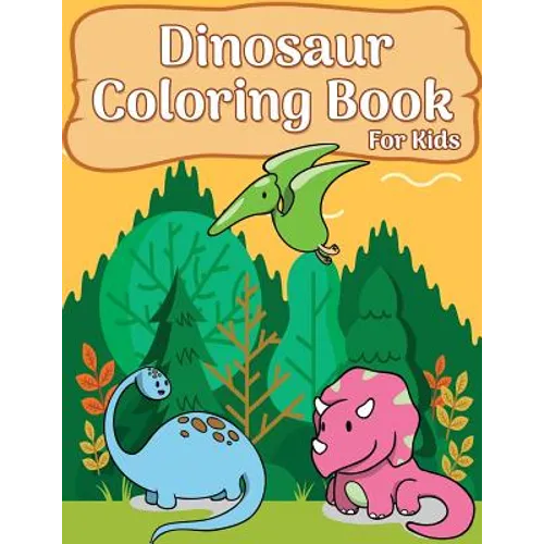 Dinosaur Coloring Book For Kids: 50 Dinosaur Coloring Pages For girls, boys, toddlers, Kids, Teen and Adult (Fun & Fantastic Dinosaur Book)