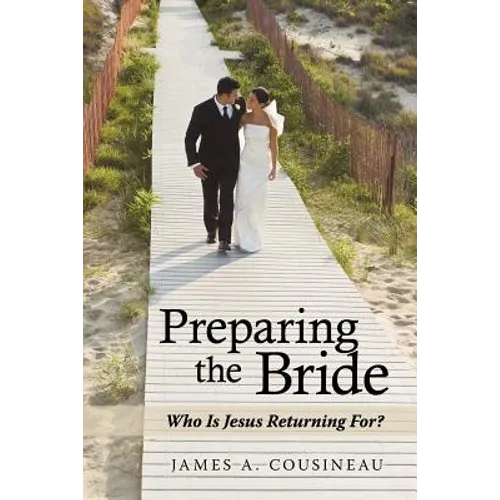 Preparing the Bride: Who Is Jesus Returning For?