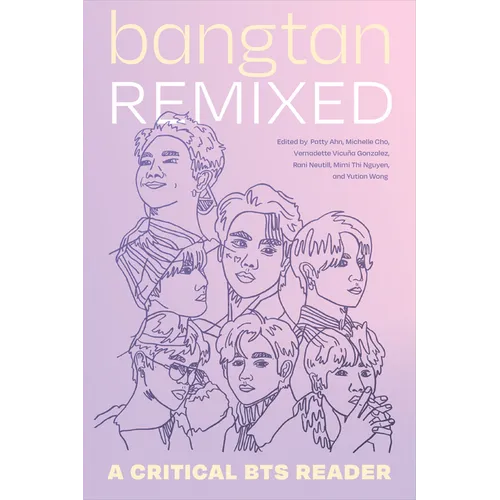 Bangtan Remixed: A Critical Bts Reader