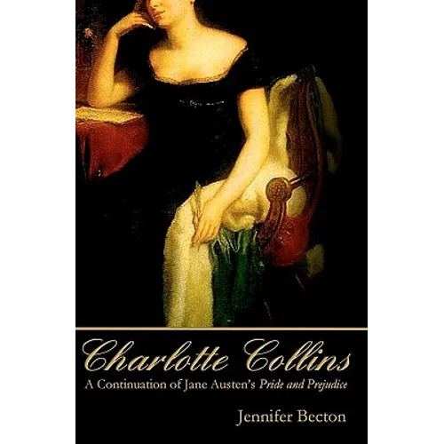 Charlotte Collins: A Continuation of Jane Austen's Pride and Prejudice