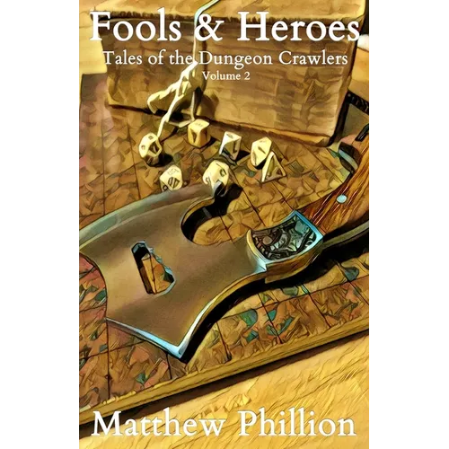 Fools & Heroes: Tales of the Dungeon Crawlers Vol. 2