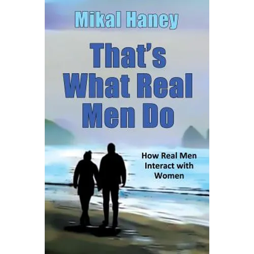 That's What Real Men Do: How Real Men Interact with Women